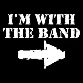 I'm With The Band