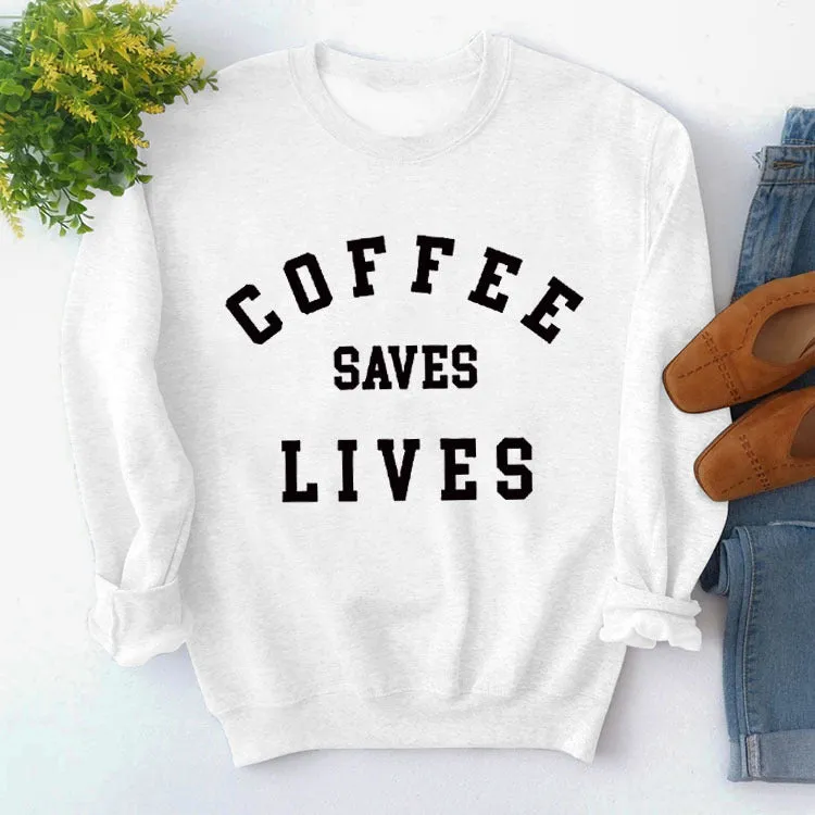 Simple Round Neck Tops Long Sleeve COFFEE SAVES Printed Sweatshirt